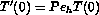 T'(0)=P_{e_h} T(0)