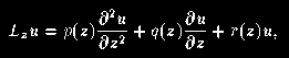 L_z u=p(z)*d^2u/dz^2 + q(z)*du/dz+r(z)*u