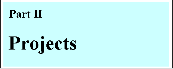 Text Box:   
  Part II


 Projects



