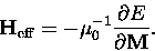 \begin{displaymath}
\textbf{H}_{\rm eff} = -\mu_0^{-1} \frac{\partial E}{\partial\textbf{M}}.
\end{displaymath}