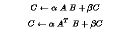 C = alpha A B + beta C; C = alpha A^T B + beta C