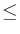 $\displaystyle \leq$