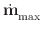 $\dot{{\textbf{m}}}_{{\rm
max}}^{}$
