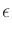 $\displaystyle \epsilon$