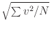$\sqrt{{\sum v^2/N}}$