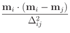 $\displaystyle {\frac{{\textbf{m}_i\cdot\left(\textbf{m}_i - \textbf{m}_j\right)}}{{\Delta_{ij}^2}}}$